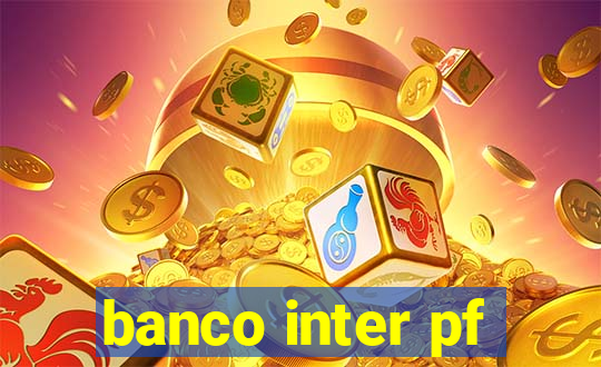 banco inter pf